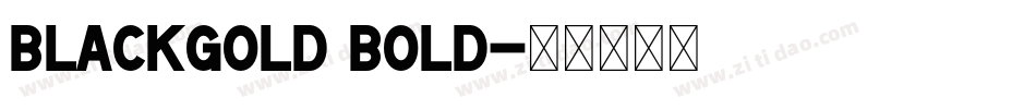 Blackgold Bold字体转换